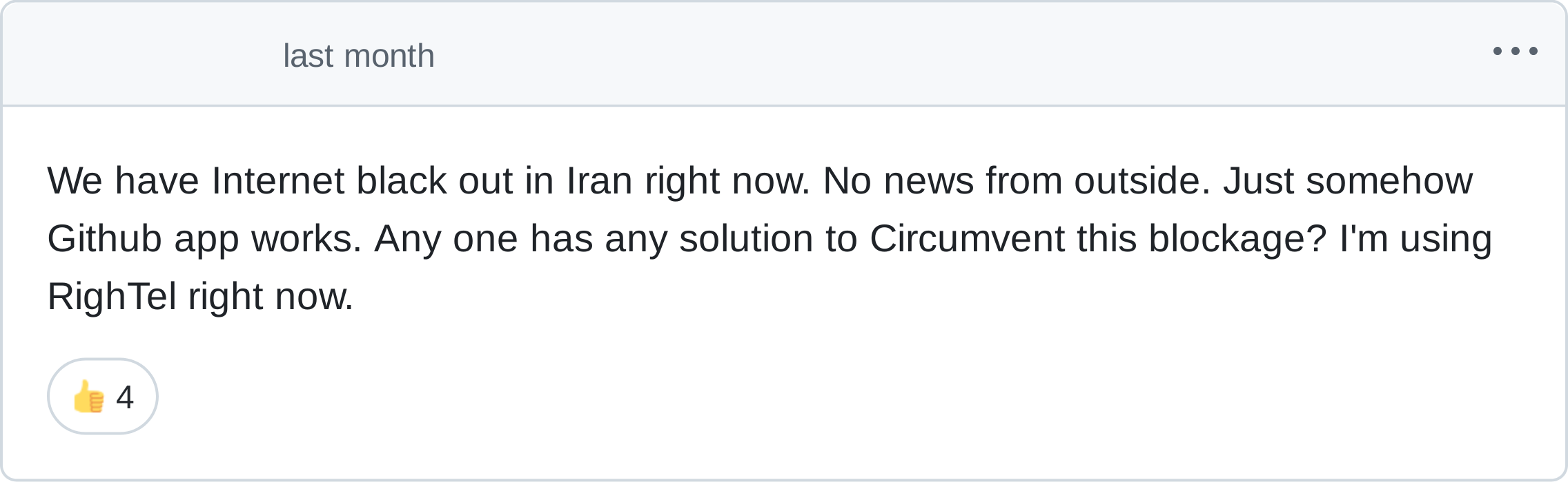 We have Internet black out in Iran right now. No news from outside. Just somehow Github app works. Any one has any solution to Circumvent this blockage? I'm using RighTel right now.